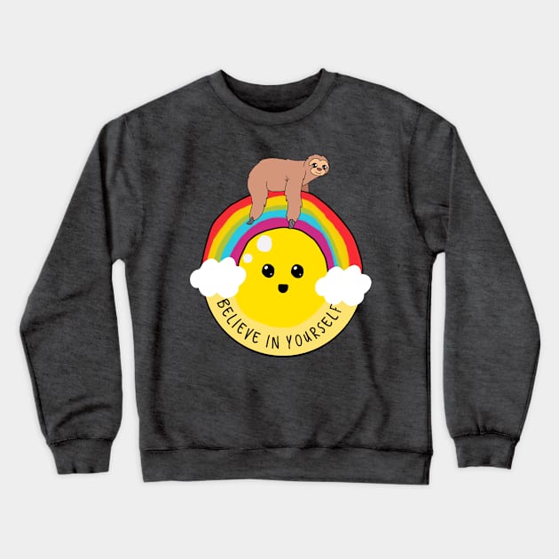 Believe in yourself Crewneck Sweatshirt by gigglycute
